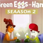 Saison 2 de Green Eggs and Ham quand seratil diffuse Et dautres C 5