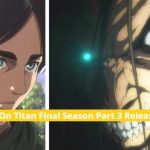Attack On Titan Final Season Part 3 Trailer Out Date de sortie et Ypm0Aq 1 5